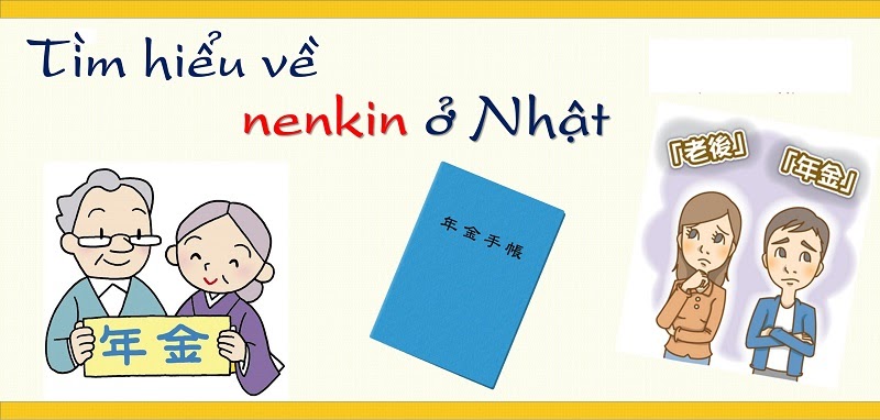 Nenkin là gì? Những điều cần biết về chế độ Nenkin tại Nhật Bản